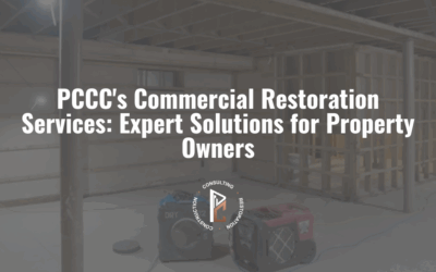 PCCC’s Commercial Restoration Services: Expert Solutions for Property Owners
