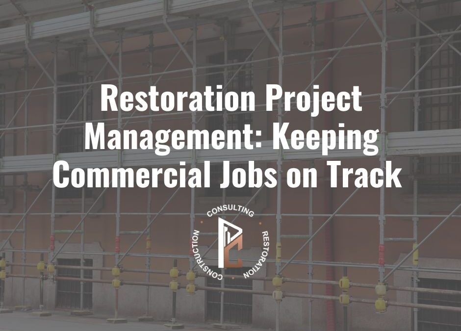 Restoration Project Management: Keeping Commercial Jobs on Track